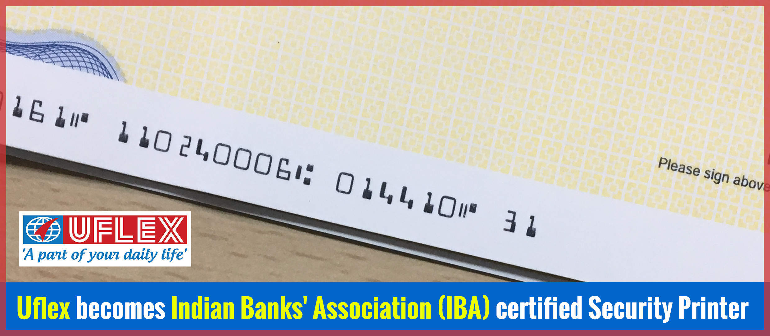 Uflex becomes Indian Banks’ Association (IBA) certified Security Printer